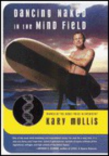 Dancing Naked in the Mind Field - Kary Mullis