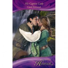 His Captive Lady (Historical Romance) - Carol Townend