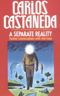 A Separate Reality: Further Conversations With Don Juan - Carlos Castaneda, Carlos Castanede