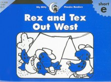 Rex And Tex Out West (Itty Bitty Phonics Readers) - Rozanne Lanczak Williams