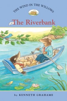 The Wind in the Willows #1: The Riverbank (Easy Reader Classics) (No. 1) - Kenneth Grahame, Laura Driscoll, Ann Iosa