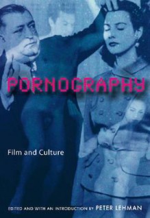 Pornography: Film and Culture - Peter Lehman