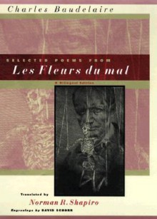 Selected Poems from Les Fleurs du mal: A Bilingual Edition - Charles Baudelaire, Norman R. Shapiro