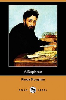 A Beginner (Dodo Press) - Rhoda Broughton