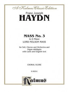 Mass No. 3 in D Minor, Lord Nelson Mass: For Soli, Chorus and Orchestra and Organ Obbligato With Latin and English Text: Choral Score (Kalmus Classic Edition) - Franz Joseph Haydn