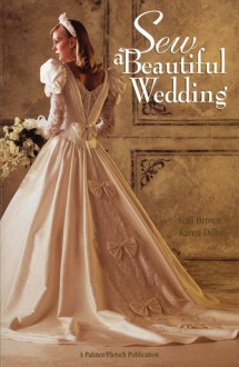 Sew a Beautiful Wedding - Gail Brown, Karen Dillon