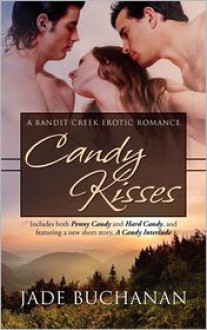 Candy Kisses: A Bandit Creek Erotic Romance - Jade Buchanan