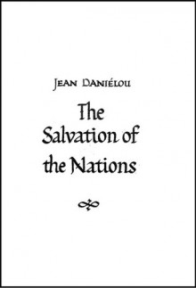 The Salvation of the Nations - Jean Daniélou, Angeline Bouchard