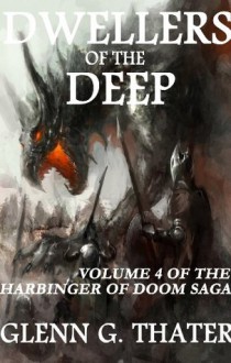 Dwellers of the Deep (A Novel of Epic Fantasy) (Harbinger of Doom Volume 4) - Glenn G. Thater