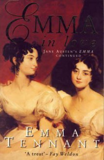 Emma in Love: Jane Austen's Emma Continued - Emma Tennant