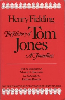 The History of Tom Jones, a Foundling - Martin C. Battestin, Henry Fielding