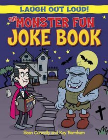 The Monster Fun Joke Book - Sean Connolly, Kay Barnham