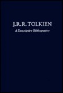 J.R.R. Tolkien: A Descriptive Bibliography - Wayne G. Hammond, Douglas A. Anderson