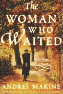 The Woman Who Waited - Andrei Makine