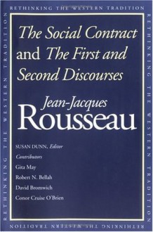 The Social Contract And The First And Second Discourses - Jean-Jacques Rousseau, Susan Dunn, Gita May, David Bromwich