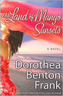 The Land of Mango Sunsets - Dorothea Benton Frank