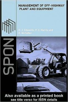 Management of Off-Highway Plant and Equipment - David J. Edwards, Frank C. Harris