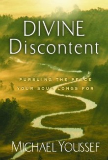 Divine Discontent: Pursuing the Peace Your Soul Longs For - Michael Youssef