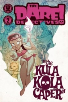 The Dare Detectives! Volume 2: The Kula Kola Caper - Ben Caldwell