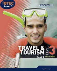 Btec Level 3 National Travel and Tourism. Student Book 2 - Gillian Dale