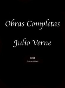 Obras Selectas de Julio Verne (EL VOLCAN DE ORO, El Testamento de un Excéntrico, El Secreto de Wilhelm Storitz, El matrimonio del señor Anselmo de los Tilos, El rayo verde) (Spanish Edition) - Jules Verne