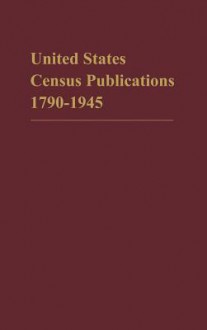 Catalog of United States Census Publications, 1790-1945 - Bureau of the Census