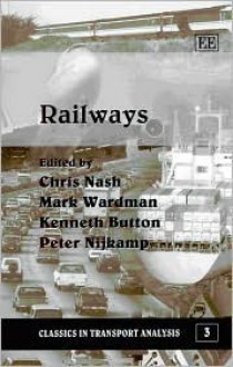 Railways - Chris Nash, Peter Nijkamp, Kenneth Button, Mark Wardman