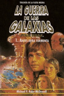 Antes de la tormenta (Star Wars: Trilogía de la Flota Negra, #1) - Michael P. Kube-McDowell, Albert Solè, Romi Sanmartí