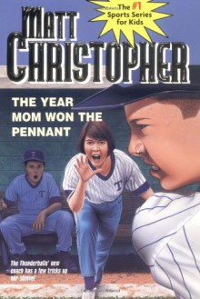 The Year Mom Won the Pennant - Matt Christopher