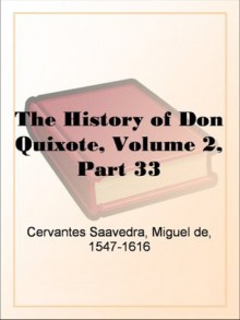 The History of Don Quixote, Volume 2, Part 33 - Miguel de Cervantes Saavedra