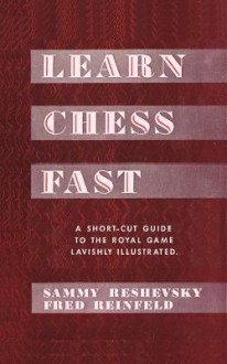 Learn Chess Fast! by Sammy Reshevsky - Samuel Reshevsky, Fred Reinfeld, Sam Sloan