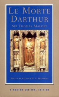 Le Morte Darthur - Thomas Malory,Stephen H.A. Shepherd