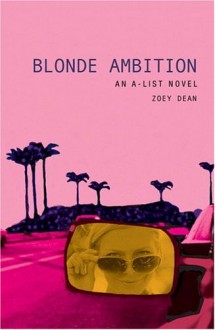 Blonde Ambition: An A-List Novel (A-List #3) - Zoey Dean