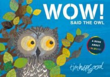 Wow! Said The Owl - Tim Hopgood