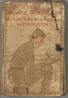 Dere Mable: Love Letters of a Rookie - Edward Streeter, George William Breck