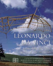 Leonardo Da Vinci: genius of the machines - Simona Cremante, Carlo Pedretti, Michele Lombardi