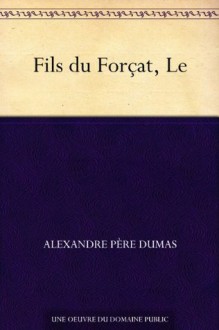 Fils du Forçat, Le - Alexandre Père Dumas