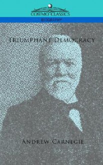 Triumphant Democracy - Andrew Carnegie