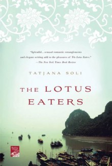 The Lotus Eaters - Tatjana Soli