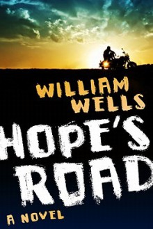 Hope's Road: A Novel - William Wells