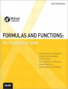 Formulas and Functions: Microsoft Excel 2010 - Paul McFedries