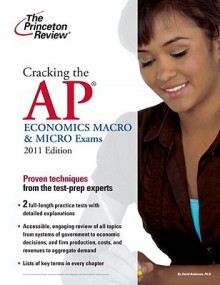 Cracking the AP Economics Macro & Micro Exams, 2011 Edition - Princeton Review