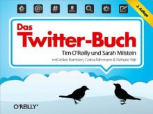 Das Twitter-Buch (German Edition) - Tim O'Reilly, Sarah Milstein, Corina Pahrmann, Volker Bombien