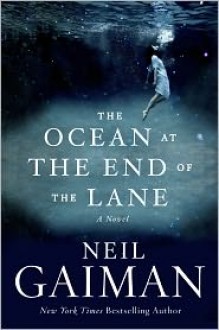 The Ocean at the End of the Lane: A Novel - Neil Gaiman