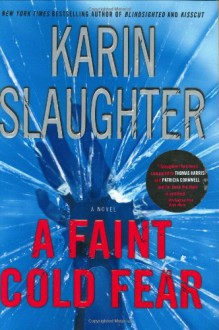 A Faint Cold Fear - Karin Slaughter