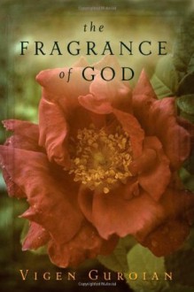 The Fragrance of God - Vigen Guroian