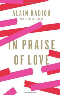 In Praise of Love - Alain Badiou