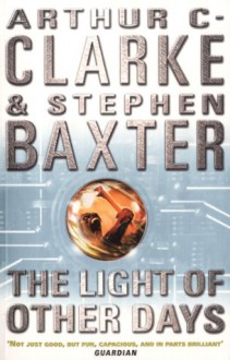 The Light Of Other Days - Stephen Baxter, Arthur C. Clarke