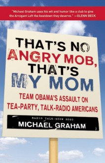 That's No Angry Mob, That's My Mom - Michael Graham