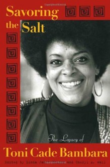 Savoring the Salt: The Legacy of Toni Cade Bambara - Linda J. Holmes, Cheryl A. Wall